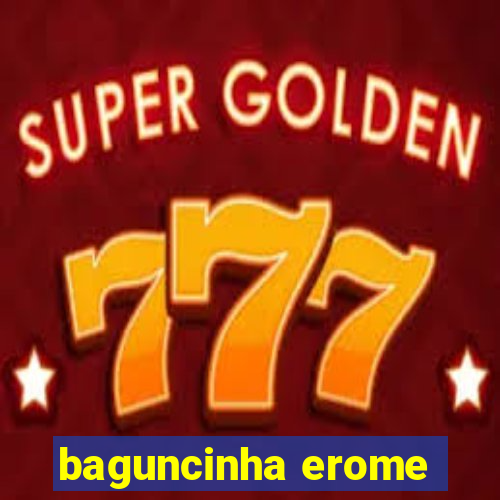 baguncinha erome